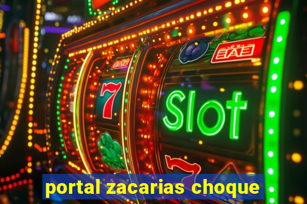 portal zacarias choque